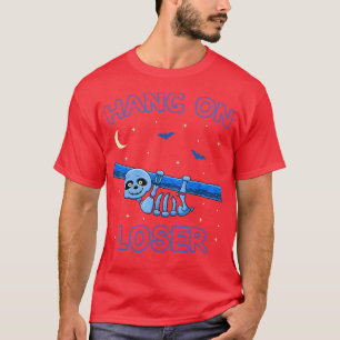 Funny Sloth Skeleton Hang On Loser Halloween  T-Shirt