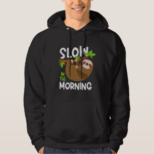 Funny Slow In The Morning Lazy Sloth Hoodie