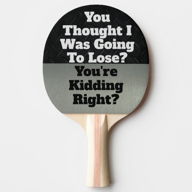 Funny Smack Talk Quote Lose Kidding Sports Ping Pong Paddle (Front)