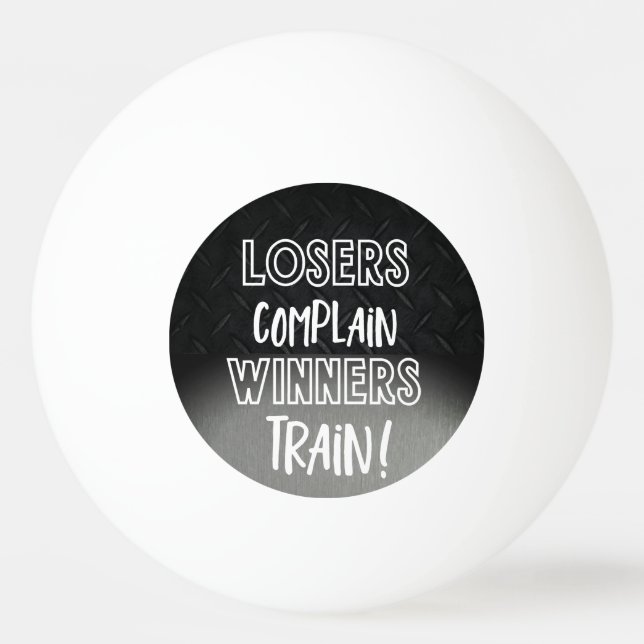 Funny Smack Talk Winners Train Losers Complain Ping Pong Ball (Front)