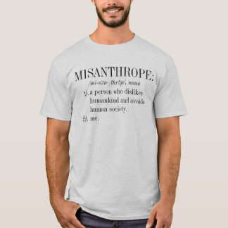 Funny Smart One Liner "A Misanthrope is Me" T-Shirt