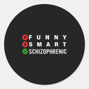 Funny Smart Schizophrenic Schizophrenia Awareness  Classic Round Sticker