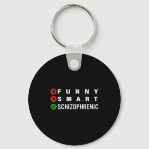 Funny Smart Schizophrenic Schizophrenia Awareness  Key Ring