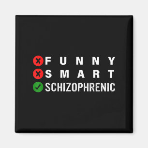 Funny Smart Schizophrenic Schizophrenia Awareness  Magnet