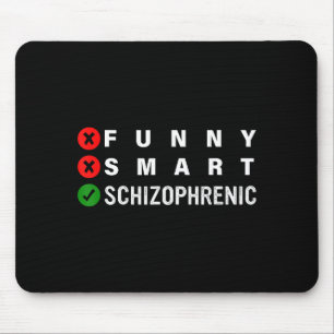 Funny Smart Schizophrenic Schizophrenia Awareness  Mouse Pad