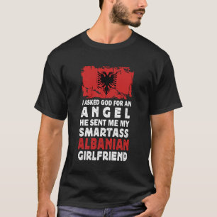 Funny Smartass Albanian Girlfriend Albania Flag He T-Shirt
