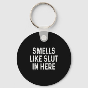 Funny Smells Like In Here Offensive Adult Humor Key Ring