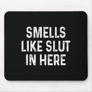 Funny Smells Like In Here Offensive Adult Humor  Mouse Pad
