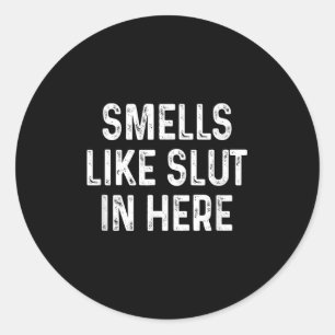 Funny Smells Like In Here Offensive Adult Humour  Classic Round Sticker