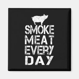 Funny Smoke Meat Every Day Father's Dad Bbq Men Me Magnet