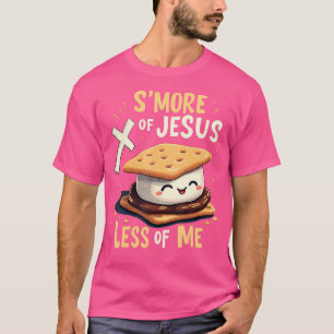 Funny Smore Of Jesus Less Of Me Bible Christianity T-Shirt