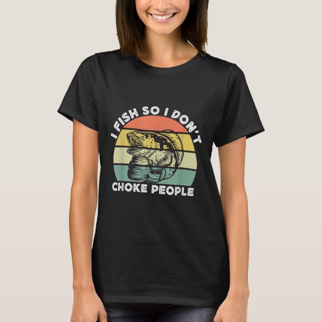 Funny Snakehead Fishing Retro I Fish So I Dont Cho T-Shirt (Front)