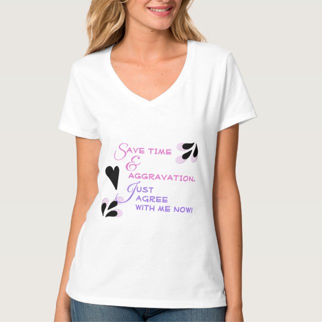 Funny Snark Typography Just Agree With Me T-Shirt (Front)