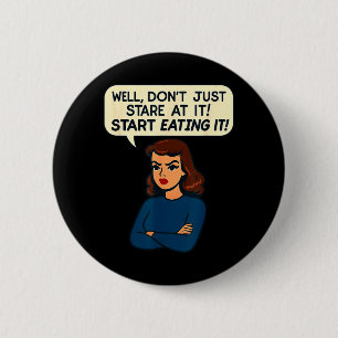 Funny Snarky Woman Quote Sarcastic Adult Innuendo 6 Cm Round Badge