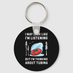 Funny Snow Tubing Lover I May Look Like I'm Listen Key Ring