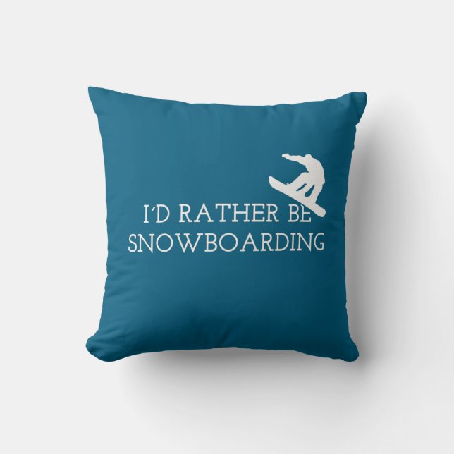 Funny Snowboarding - I'd Rather Be Snowboarding Cushion (Front)