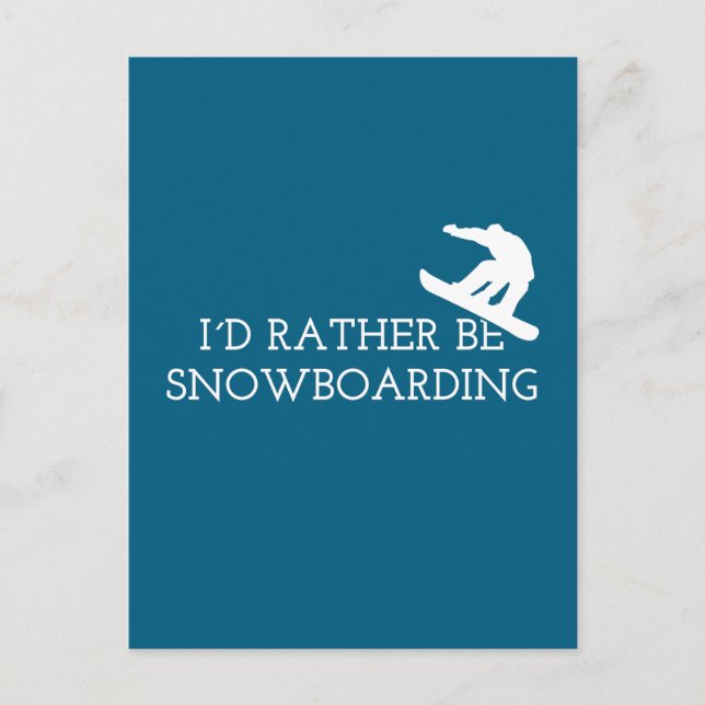 Funny Snowboarding - I'd Rather Be Snowboarding Postcard (Front)