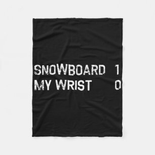 Funny Snowboarding Injury Recovery Broken Wrist  Fleece Blanket
