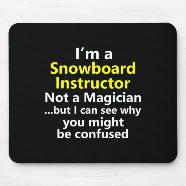 Funny Snowboarding Instructor Job Career Snowboard Mouse Pad (Front)