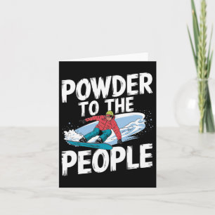 Funny Snowboarding Quote - Powder To The People Sn Card