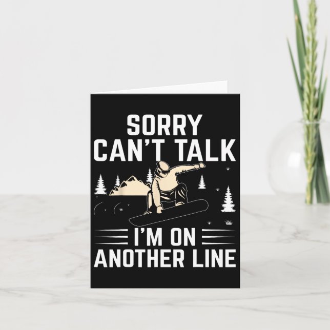 Funny Snowboarding Sorry Can't Talk I'm On Another Card (Front)