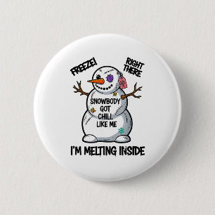 Funny Snowbody Got Chill Like Me Snowman Christmas 6 Cm Round Badge