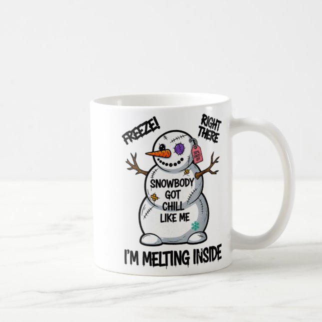 Funny Snowbody Got Chill Like Me Snowman Christmas Coffee Mug (Right)