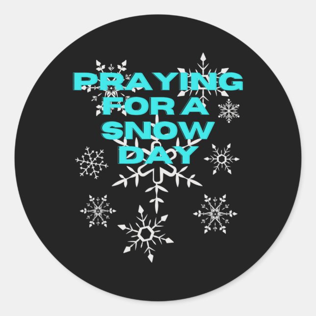 Funny Snowflake Praying For A Snow Day Skiing Snow Classic Round Sticker (Front)