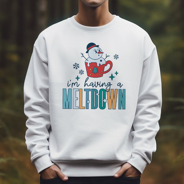 Funny Snowman I'm Having A Meltdown Winter Sweatshirt (Creator Uploaded)