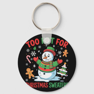 Funny Snowman Lover Too Hot For Christmas Sweaters Key Ring