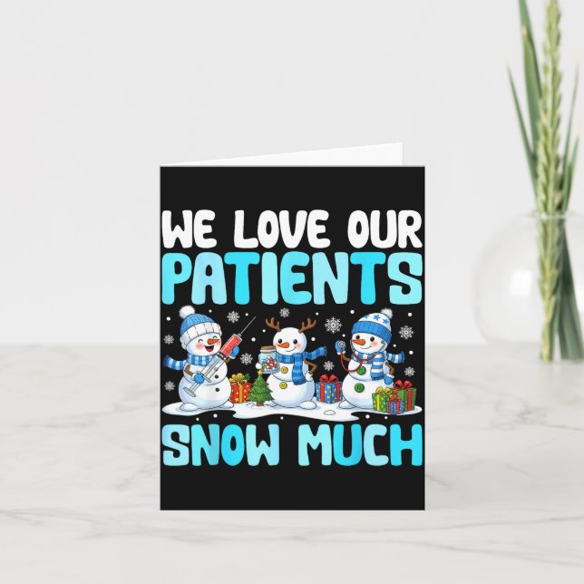 Funny Snowman Nurse We Love Our Patients Snow Much Card (Front)