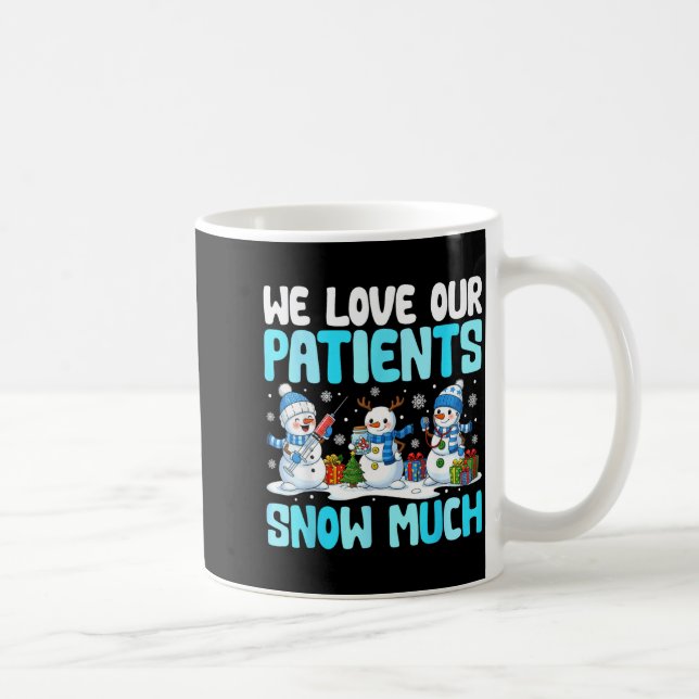 Funny Snowman Nurse We Love Our Patients Snow Much Coffee Mug (Right)