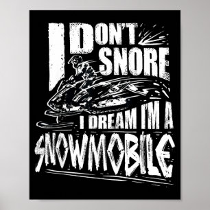 Funny Snowmobile Dream Snowmobile Driving  Poster
