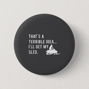 Funny Snowmobile Quote I'll Get My Sled For Winter 6 Cm Round Badge