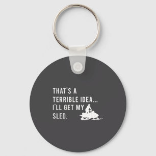 Funny Snowmobile Quote I'll Get My Sled For Winter Key Ring