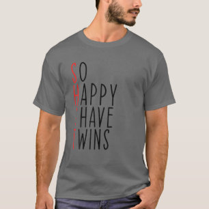 Funny So Happy I Have Twins Mum Of Twins Dad Funny T-Shirt