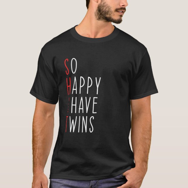 Funny So Happy I Have Twins Mum Of Twins Dad Funny T-Shirt (Front)
