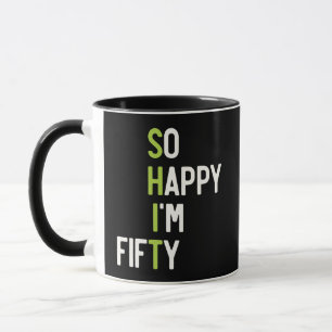 Funny So Happy I'm Fifty 50th Birthday Gag Mug
