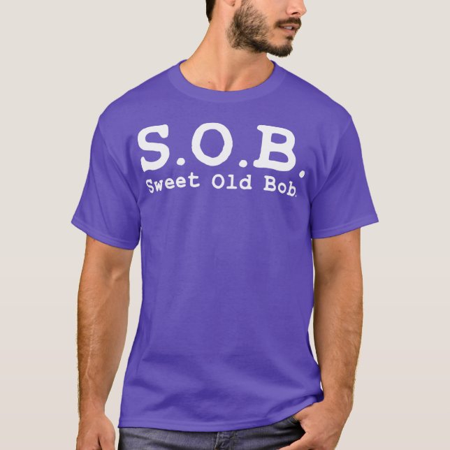 Funny SOB  Funny Sweet Old Bob Funny Bob T-Shirt (Front)