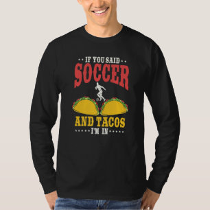 Funny Soccer And Tacos Design Soccer Player T-Shirt
