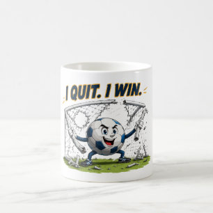Funny Soccer Ball Destroys Goal I Quit I Win Coffee Mug
