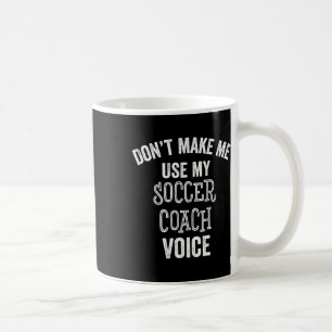 Funny Soccer Coach Voice Gift Coaching School Club Coffee Mug