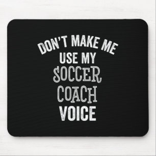 Funny Soccer Coach Voice Gift Coaching School Club Mouse Pad