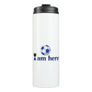 Funny soccer cup - I Am Here
