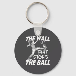 Funny Soccer Defense Quote - The Wall That Stops T Key Ring