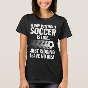 Funny Soccer Design For Men Women Sport Player Soc T-Shirt