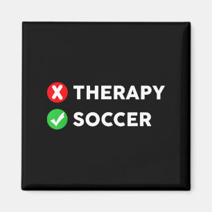 Funny Soccer Fan Coach Player Lover Therapy Magnet