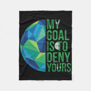 Funny Soccer Goalies My Goal Is To Deny Yours Goal Fleece Blanket