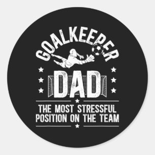 Funny Soccer Goalkeeper Dad Of A Soccer Goalie Fat Classic Round Sticker