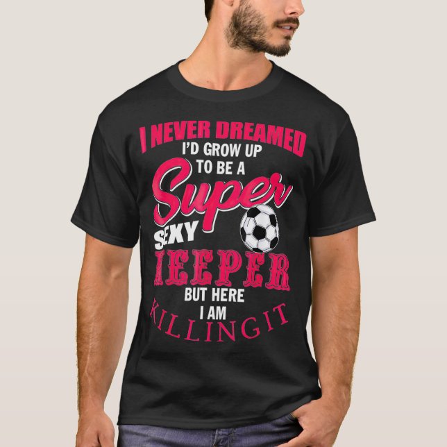 Funny Soccer Goalkeeper Quote Soccer Ball Keeper M T-Shirt (Front)